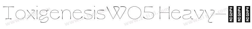 ToxigenesisW05 Heavy字体转换